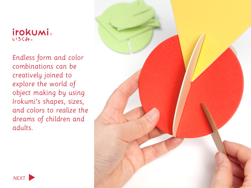 irokumi / Endless form and color combinations can be creatively joined to explore the world of object making by using Irokumi's shapes, sizes, and colors to realize the dreams of children and adults. / NEXT