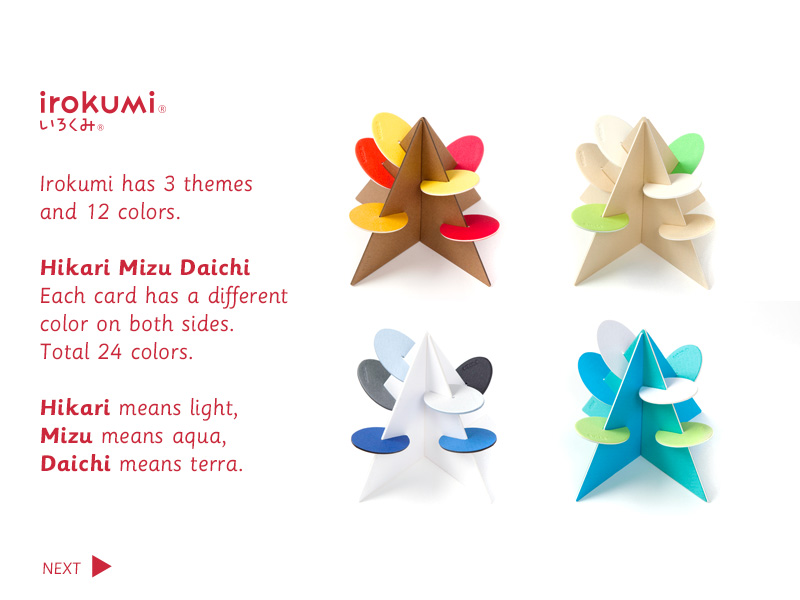 irokumi / Irokumi has 3 themes and 12 colors. Hikari Mizu Daichi / Each card has a different color on both sides. Total 24 colors. Hikari means light, Mizu means aqua, Daichi means terra. / NEXT