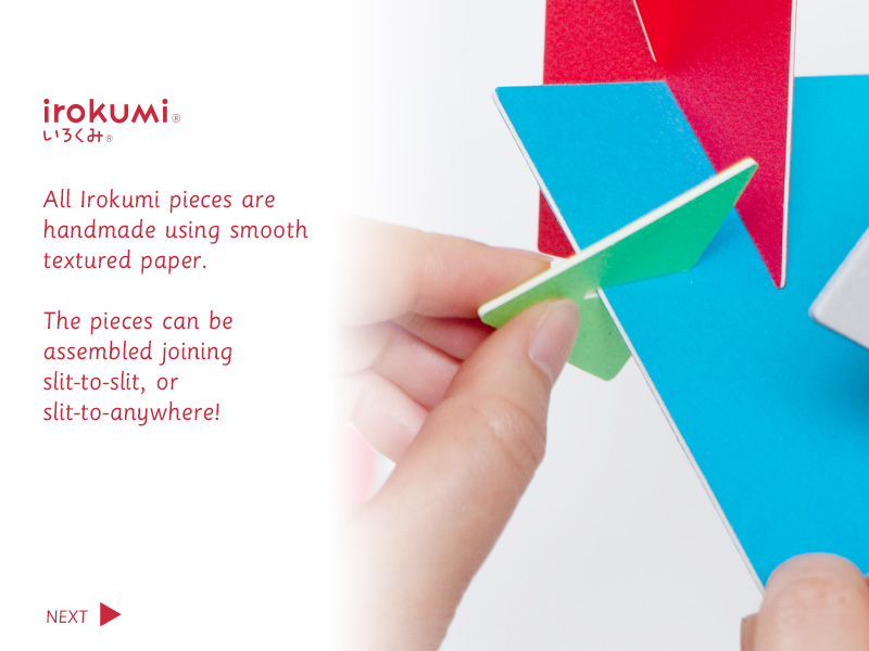 irokumi / All Irokumi pieces are handmade using smooth textured paper. The pieces can be assembled joining slit-to-slit, or slit-to-anywhere! / NEXT